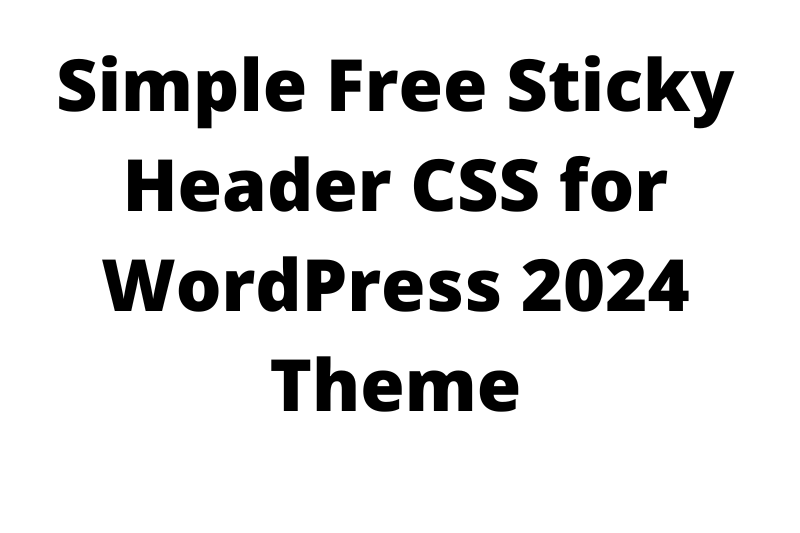 2024 theme sticky header free simple
