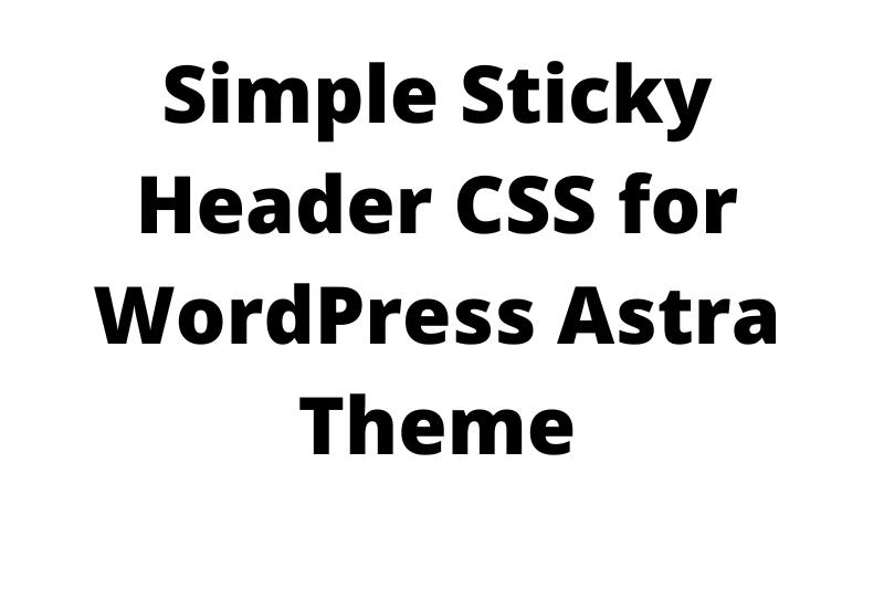 simple sticky header css for astra wordpress theme